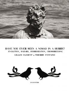 Thierry Fontaine - Have you ever seen a nomad in a hury? - Evolution, hazard, hybridization, crossbreeding