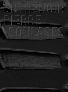 Pierre Soulages - Outrenoir