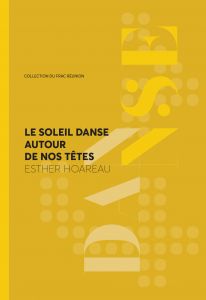 Esther Hoareau - Le soleil danse autour de nos têtes