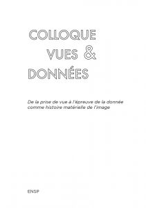 Colloque Vues & Données - De la prise de vue à l\'épreuve de la donnée comme histoire matérielle de l\'image