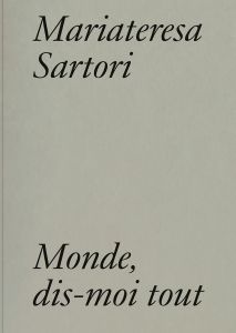 Mariateresa Sartori - Monde, dis-moi tout