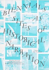 Biennials as Sites of Historical Narration - Thinking through Göteborg International Biennial for Contemporary Art