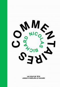 Nicolas Richard - Commentaires - Un coup de tête jamais n\'abolira le hasard